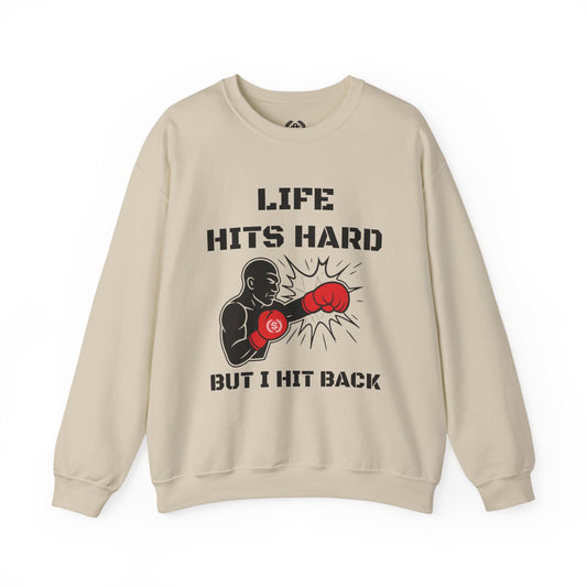 Crewneck Sweatshirt — "Life Hits Hard But I Hit Back" Boxing Motivational Sweatshirt